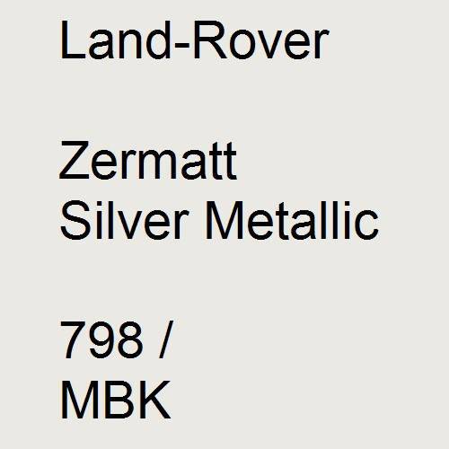 Land-Rover, Zermatt Silver Metallic, 798 / MBK.